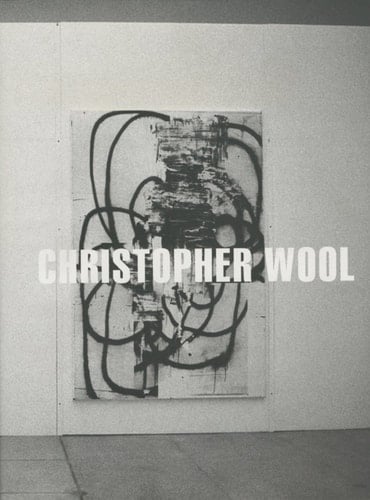 Christopher Wool : IVAM Institut Valencià d'Art Modern, [6 avril - 21 mai 2006] : Musées de Strasbourg, [Musée d'art moderne et contemporain, 16 juin - 24 septembre 2006]