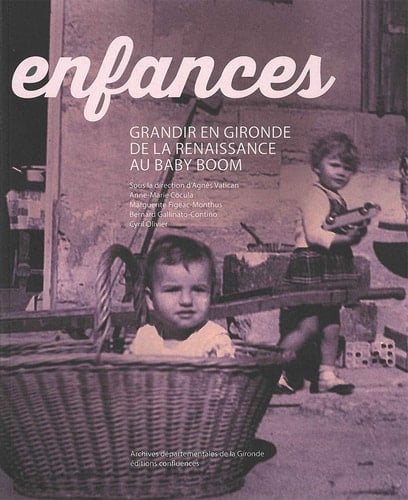 Enfances grandir en Gironde de la Renaissance au baby-boom
