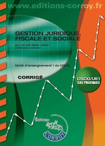 Gestion juridique, fiscale et sociale UE 1 du DSCG Corrigé