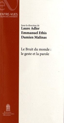 Le bruit du monde le geste et la parole