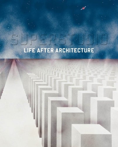 Superstudio Life After Architecture