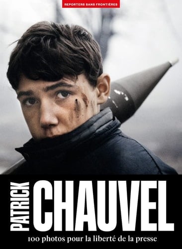 Patrick Chauvel 100 photos pour la liberté de la presse