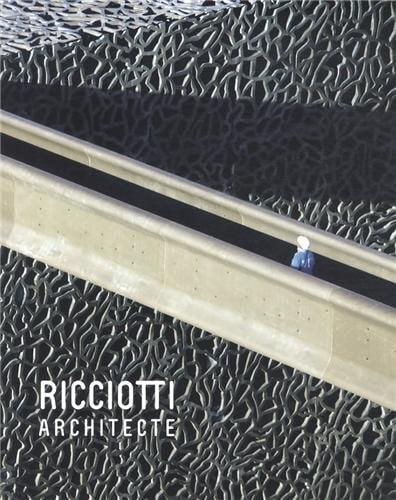 Riccioti, architecte ouvrage collectif ; [... accompagner l'exposition "Ricciotti, architecte" présentée à la Cité de l'architecture & du patrimoine à Paris du 11 avril au 8 septembre 2013]