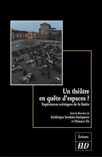 Un théâtre en quête d'espaces? expériences scéniques de la limite