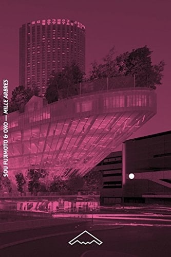 Sou Fujimoto & Oxo : mille arbres