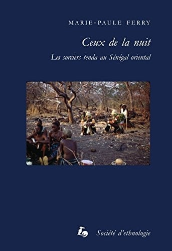Ceux de la nuit les sorciers tenda au Sénégal occidental