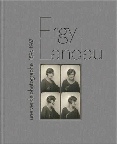 Ergy Landau une vie de photographe, 1896-1967
