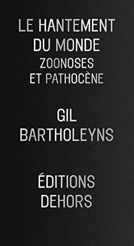 Le hantement du monde zoonoses et pathocène