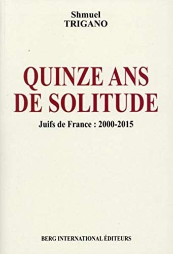 Quinze ans de solitude Juifs de France : 2000-2015