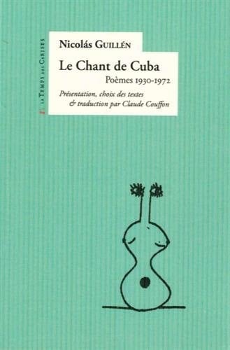 Le chant de Cuba poèmes 1930-1972