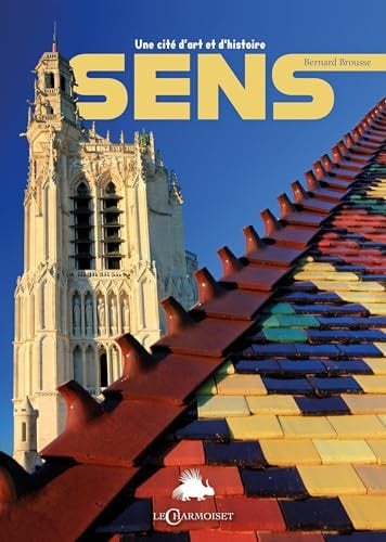Sens Une cité d'art et d'histoire