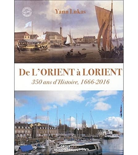 De l'Orient à Lorient 350 d'histoire, 1666-2016