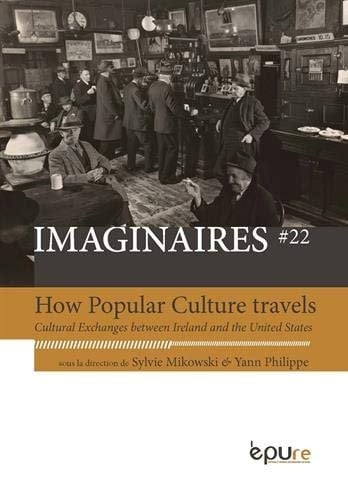 How Popular Culture Travels Cultural Exchanges between Ireland and the United States