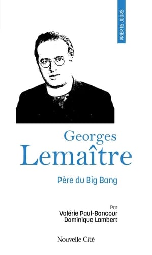 Prier 15 jours avec l'Abbé Georges Lemaître Père du Big Bang