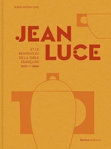 Jean Luce et le renouveau de la table française, 1910-1960