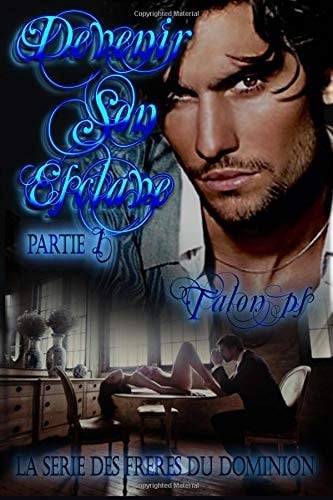 Devenir son esclave : première partie: la série des frères du Dominion (French Edition)