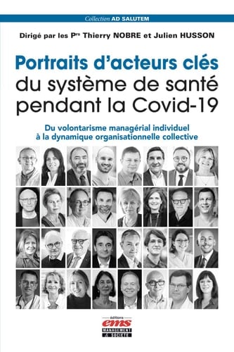 Portraits d'acteurs clés du système de santé pendant la Covid-19 Du volontarisme managérial individuel à la dynamique organisationnelle collective