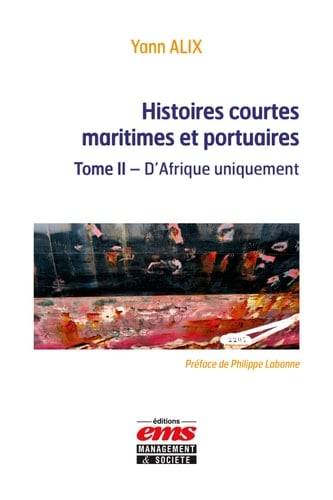 Histoires courtes maritimes et portuaires Tome 2. D'Afrique uniquement