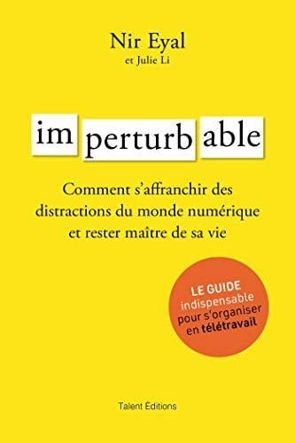 Imperturbable Comment contrôler son attention et la trajectoire de sa vie
