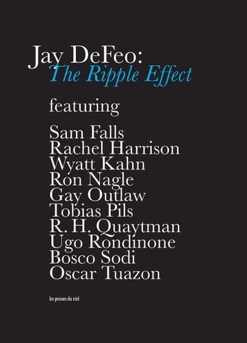 Jay DeFeo The Ripple Effect : Featuring Sam Falls, Rachel Harrison, Wyatt Kahn, Ron Nagle, Gay Outlaw, Tobias Pils, R. H. Quaytman, Ugo Rodinone, Bosco Sodi, Oscar Tuazon