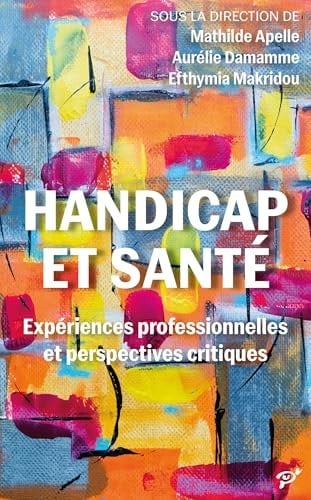 Handicap et santé Expériences professionnelles et perspectives critiques