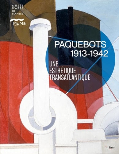 Paquebots 1913-1942 une esthétique transatlantique
