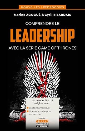 Comprendre le leadership avec la série Game of Thrones