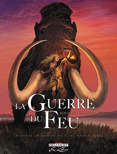 La guerre du feu d'après le roman de J.-H. Rosny Aîné