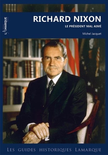 Richard Nixon De Washington à Hollywood, le président mal aimé