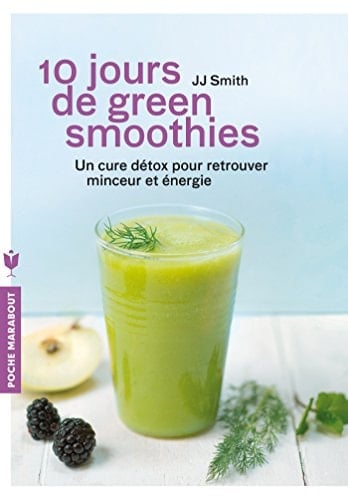 10 jours de green smoothies Une cure détox pour retrouver minceur et énergie