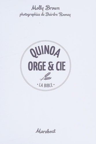 Quinoa, orge & cie la bible