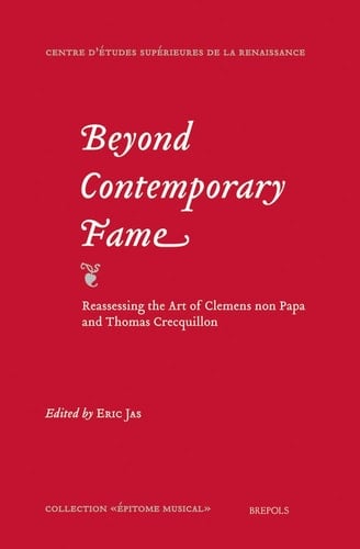 Beyond Contemporary Fame Reassessing the Art of Clemens Non Papa and Thomas Crecquillon
