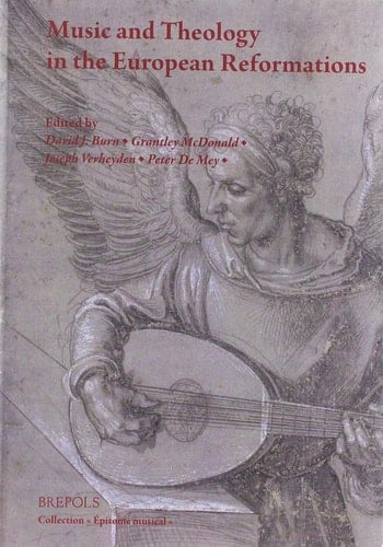 Music and Theology in the European Reformations