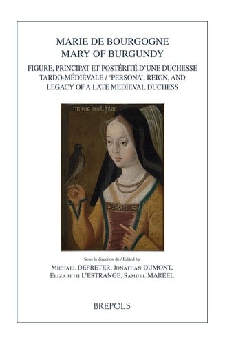 Marie de Bourgogne figure, principat et postérité d'une duchesse tardo-médiévale