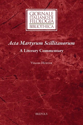 Acta Martyrum Scillitanorum A Literary Commentary