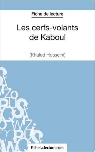 Les cerfs-volants de Kaboul - Khaled Hosseini (Fiche de lecture) Analyse complète de l'oeuvre