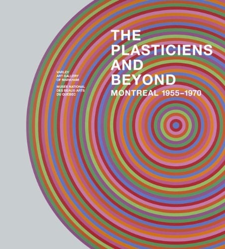The Plasticiens and Beyond: Montreal, 1955-1970