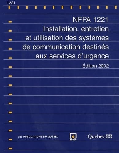 NFPA 1221 - Installation, entretien et utilisation des systèmes de communication destinés aux services d'urgence, édition 2002