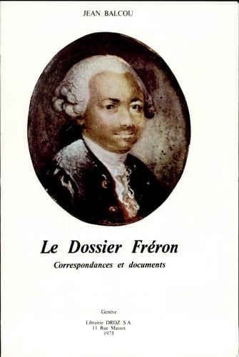 Le Dossier Fréron correspondances et documents