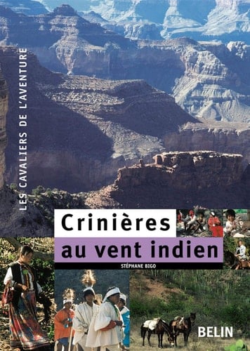 Crinières au vent indien 7500 km à cheval, du Colorado au Guatemala à travers le Far West et le Mexique