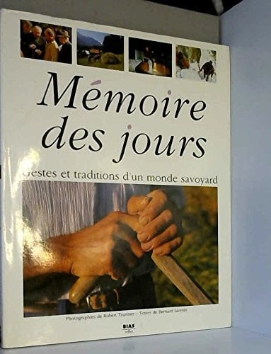 Mémoire des jours gestes et traditions d'un monde savoyard