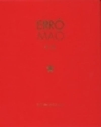 Erró - Mao le long voyage de chairman Mao 1967-2006