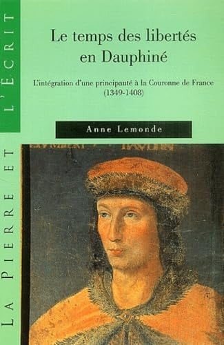 TEMPS DES LIBERTES EN DAUPHINE OU L'INTEGRATION D'UNE PRINC.