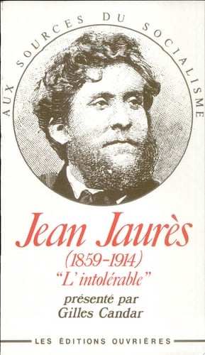 Jean Jaurès, 1859-1914 "l'intolérable"