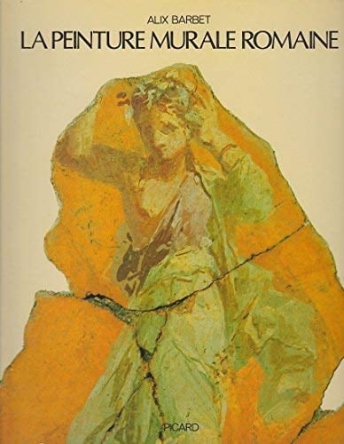 La peinture murale romaine: Les styles décoratifs pompéiens (French Edition)