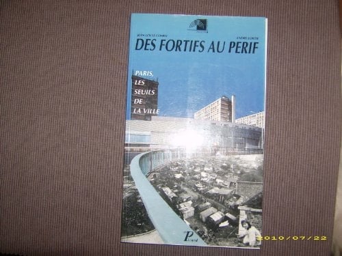Des fortifs au périf: Paris, les seuils de la ville (French Edition)