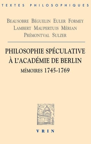 Philosophie spéculative à l'Académie de Berlin mémoires 1745-1769
