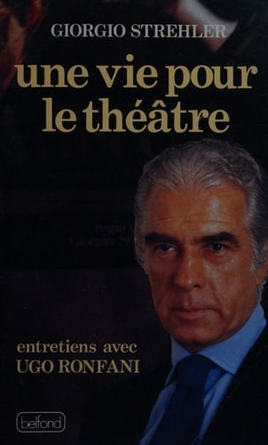 Une Vie pour le théâtre entretiens avec Ugo Ronfani