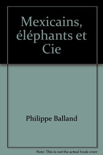 Mexicains, éléphants et Cie