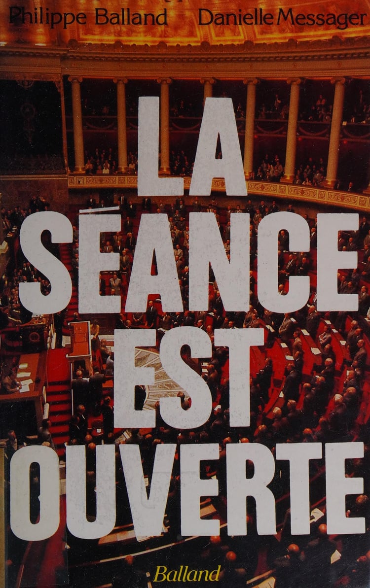 La séance est ouverte: Les coulisses de l'Assemblée nationale (French Edition)